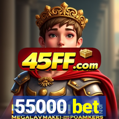 55000 bet